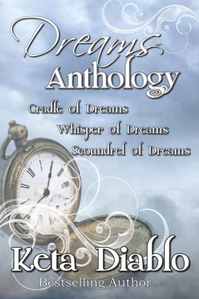 Dreams Anthology: Cradle of Dreams, Whisper of Dreams and Scoundrel of Dreams