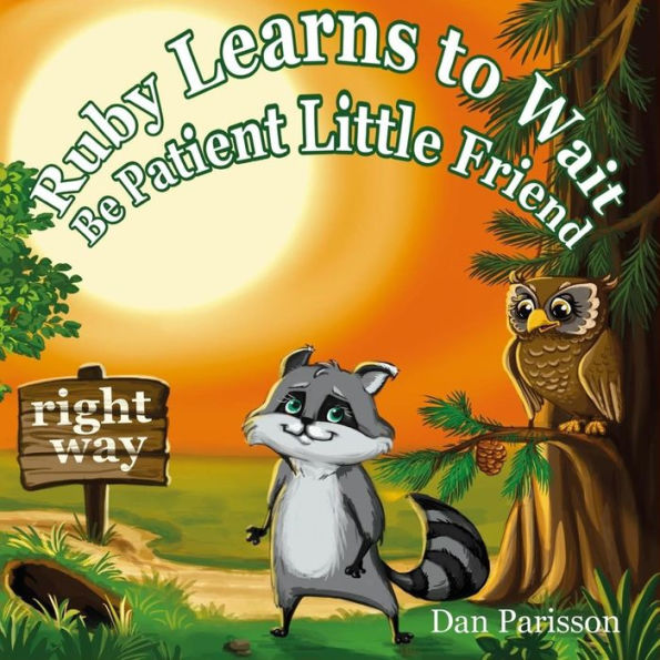 Ruby Learns to Wait: (Bedtime story about a little Raccoon who learn patience and good manners, Picture Books, Preschool Books, Ages 3-8, Baby Books, Kids Book)