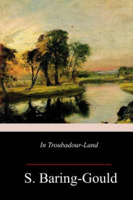 Title: In Troubadour-Land, Author: S Baring-Gould