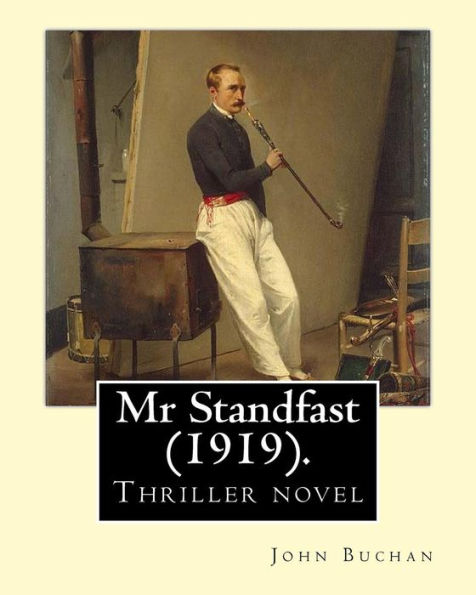 Mr Standfast (1919). By: John Buchan: Thriller novel