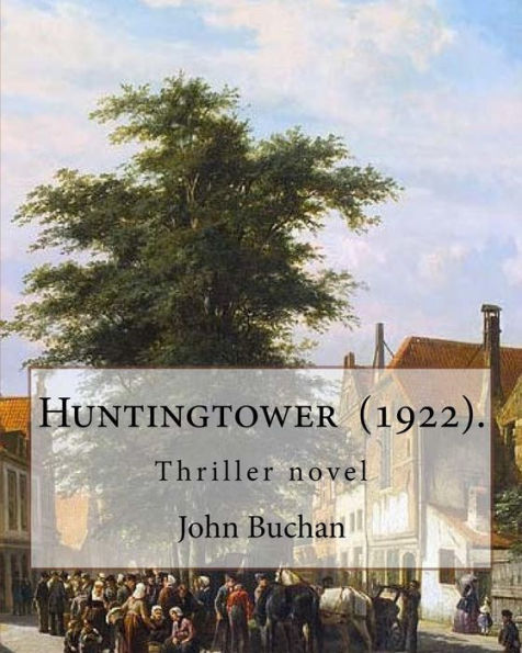 Huntingtower (1922). By: John Buchan: Thriller novel