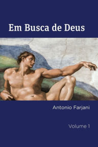 Title: EM BUSCA DE DEUS: da religião ao sagrado, Author: Antonio Farjani