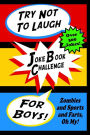 Try Not To Laugh Joke Book Challenge For Boys: Zombies and Sports and Farts, Oh My! Joke Book For Boys Don't Laugh Challenge - Makes a Great Birthday Gift For Boys