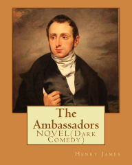 Title: The Ambassadors By: Henry James: NOVEL (Dark Comedy), Author: Henry James