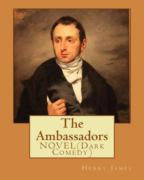 The Ambassadors By: Henry James: NOVEL (Dark Comedy)