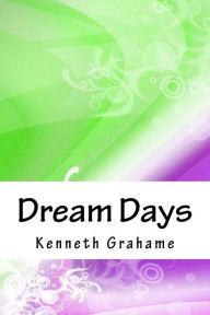 Title: Dream Days, Author: Kenneth Grahame