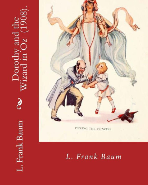 Dorothy and the Wizard in Oz (1908). By: L. Frank Baum: Children's Literature