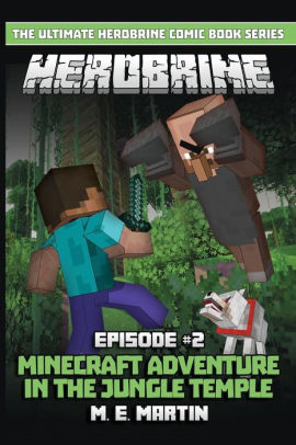 Herobrine Episode 2 Minecraft Aventure In The Jungle Temple By M E Martin Paperback Barnes Noble