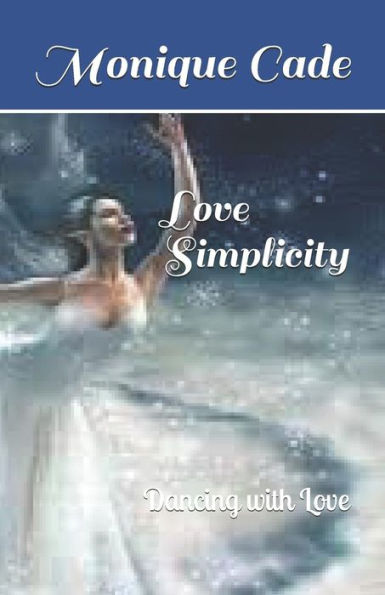 Love Simplicity: Dancing with Love