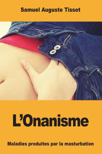 L'Onanisme: Maladies produites par la masturbation