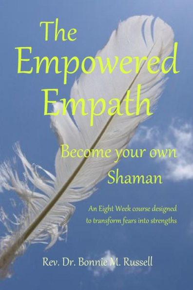 The Empowered Empath: Become your own Shaman