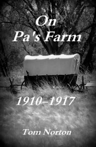 Title: On Pa's Farm 1910-1917, Author: Tom Norton