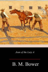 Title: Jean of the Lazy A, Author: B M Bower