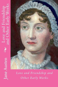 Title: Love and friendship and other early works, Author: Jane Austen