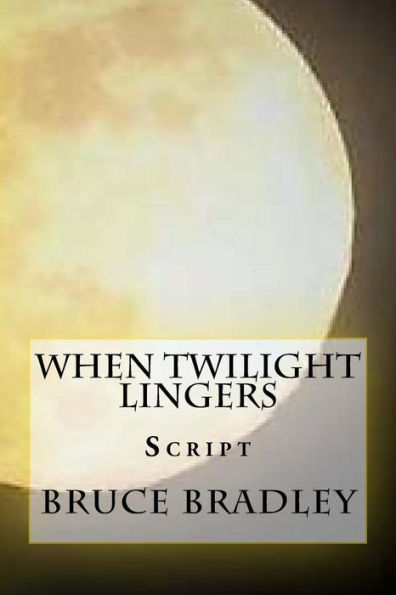 When Twilight Lingers: Script