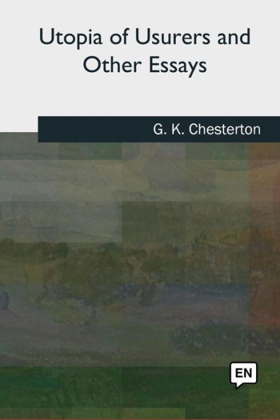 Utopia of Usurers and Other Essays