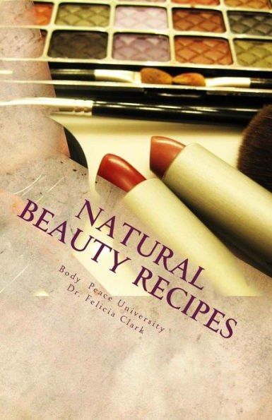 Natural Beauty Recipes: Make Makeup In Your Kitchen