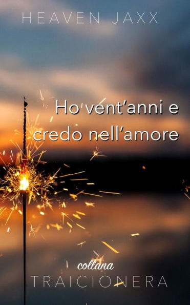 Ho vent'anni e credo nell'amore