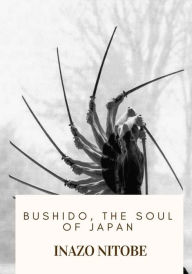 Title: Bushido, the Soul of Japan, Author: Inazo Nitobe