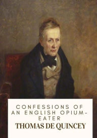 Title: Confessions of an English Opium-Eater, Author: Thomas De Quincey