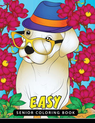 Easy Senior Coloring Book Unique Coloring Book Easy Fun Beautiful Coloring Pages For Adults And Grown Up Paperback