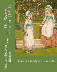 Title: The Secret Garden (1911). By: Frances Hodgson Burnett: Illustration By: M. L. Kirk (Maria Louise Kirk, illustrator (1860-1938))., Author: M L Kirk