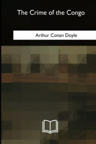 Title: The Crime of the Congo, Author: Arthur Conan Doyle