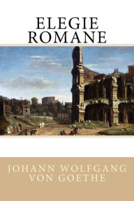 Title: Elegie romane, Author: Johann Wolfgang von Goethe