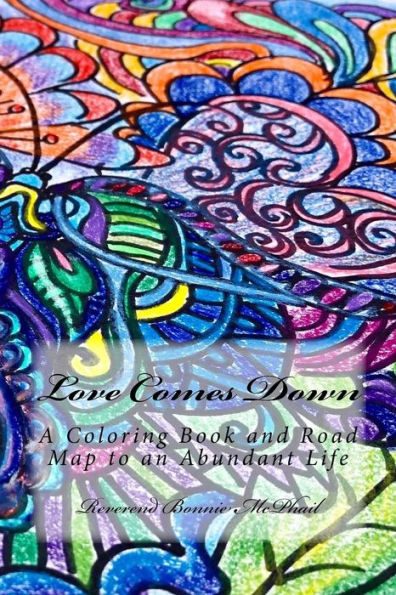 Love Comes Down: A Coloring Book and Road Map to an Abundant Life