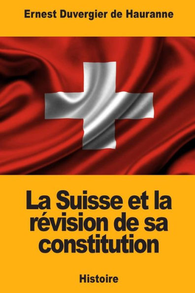 La Suisse et la rï¿½vision de sa constitution