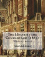 The House by the Churchyard (1863). By: Sheridan Le Fanu: Mystery novel