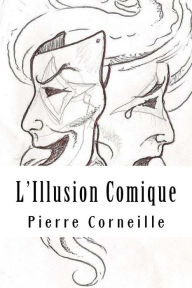 Title: L'Illusion Comique, Author: Pierre Corneille