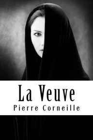 Title: La Veuve, Author: Pierre Corneille