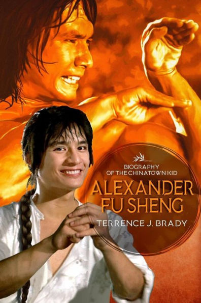 Alexander Fu Sheng: Biography of the Chinatown Kid