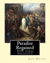 Paradise Regained, By: John Milton: Epic poem, religious