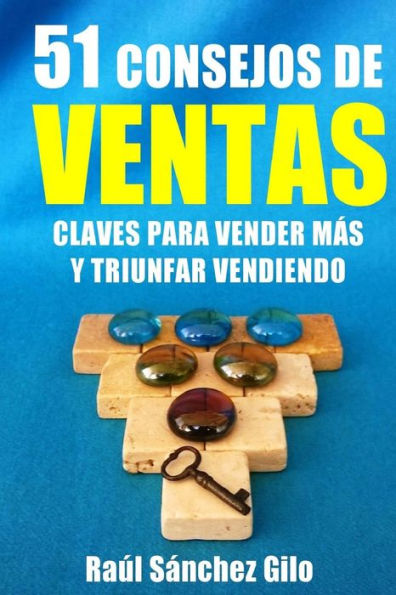 51 Consejos de Ventas: Claves para Vender Mï¿½s y Triunfar Vendiendo