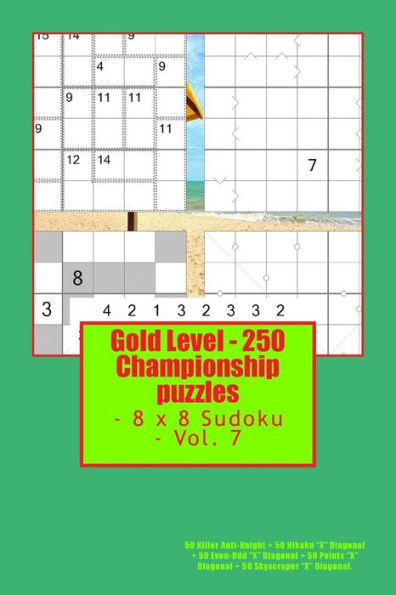 Gold Level - 250 Championship Puzzles - 8 X 8 Sudoku - Vol. 7: 50 Killer Anti-Knight + 50 Hikaku X Diagonal + 50 Even-Odd X Diagonal + 50 Points X Diagonal + 50 Skyscraper X Diagonal. This Is the Perfect Book for You.