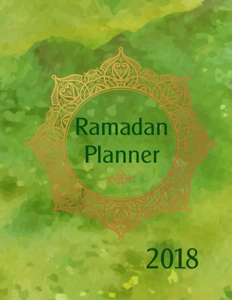 Ramadan Planner 2018: Subtitle: Stay Organized And Productive During The Holy Month - v4 - 8.5in x 11in