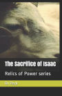 The Sacrifice of Isaac: Relics of Power Series