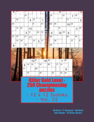 Title: Killer Gold Level - 250 Championship puzzles - 12 x 12 Sudoku - Vol. 22: 80 Killer X Diagonal - 80 Killer Anti-Knight - 90 Killer Hermit., Author: Andrii Pitenko
