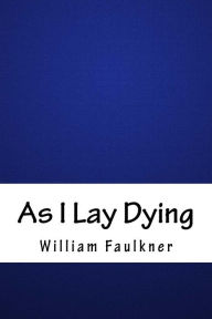 Title: As I Lay Dying, Author: William Faulkner