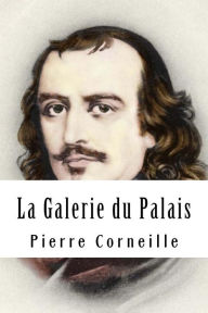 Title: La Galerie du Palais, Author: Pierre Corneille