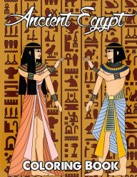Title: Ancient Egypt Coloring Book: Relieve Stress and Have Fun with Egyptian Symbols, Gods, Mythology, Hieroglyphics, and Pharaohs, Author: Megan Swanson