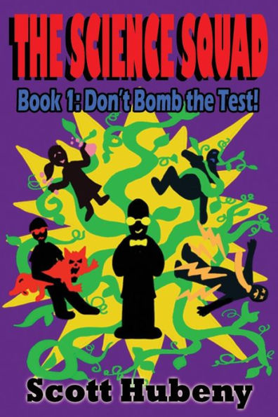 The Science Squad: Book One: Don't Bomb the Test!