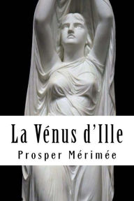 Title: La Vénus d'Ille, Author: Prosper Merimee