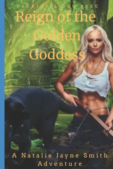 Reign of the Golden Goddess: A Natalie Jayne Smith Saga