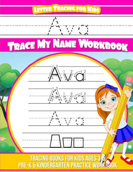 Ava Letter Tracing for Kids Trace my Name Workbook: Tracing Books for Kids ages 3 - 5 Pre-K & Kindergarten Practice Workbook