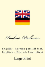 Title: Psalms. Psalmen: English - German parallel text. Englisch - Deutsch Paralleltext, Author: Ivan Kushnir