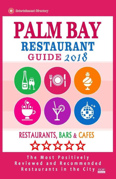 Palm Bay Restaurant Guide 2018: Best Rated Restaurants in Palm Bay, Florida - Restaurants, Bars and Cafes Recommended for Visitors, 2018