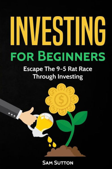 Investing for Beginners: Escape The 9-5 Rat Race Through Investing